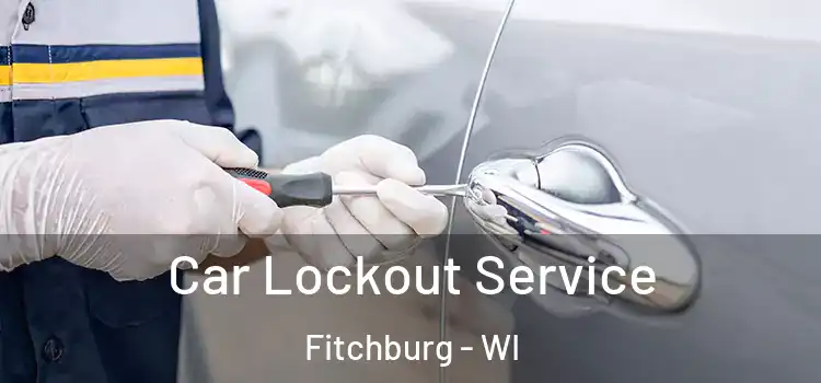 Car Lockout Service Fitchburg - WI