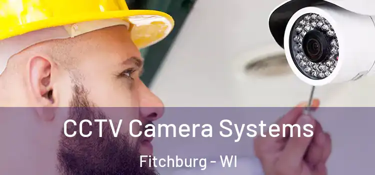 CCTV Camera Systems Fitchburg - WI