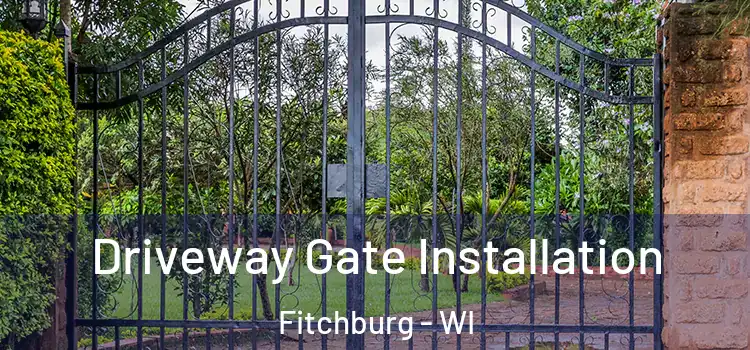 Driveway Gate Installation Fitchburg - WI