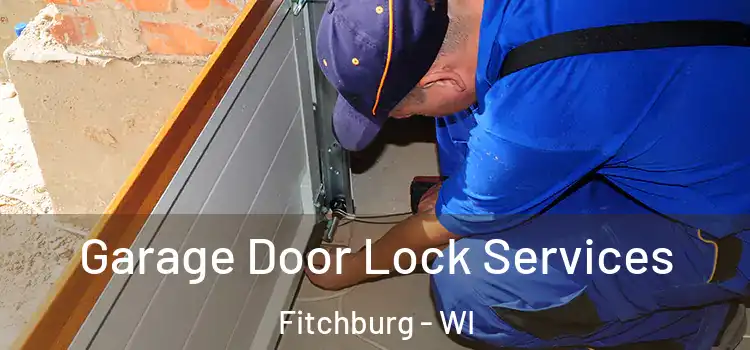 Garage Door Lock Services Fitchburg - WI