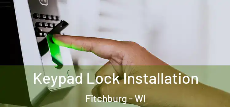Keypad Lock Installation Fitchburg - WI