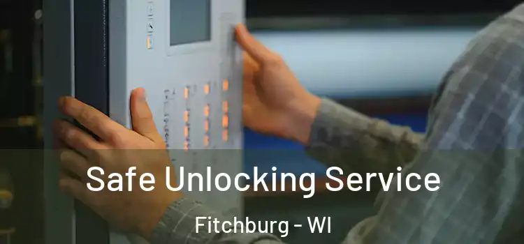 Safe Unlocking Service Fitchburg - WI